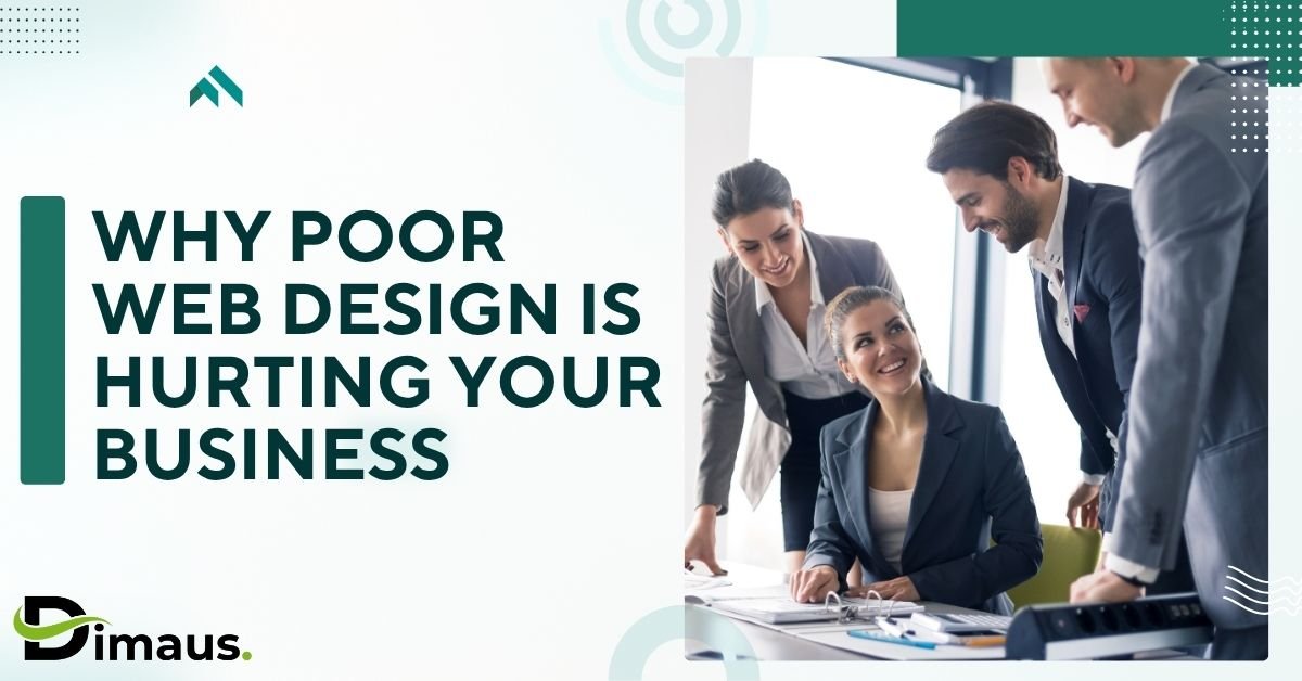 WHY POOR WEB DESIGN IS HURTING YOUR BUSINESS 